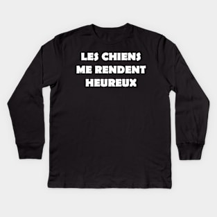 LES CHIENS ME RENDENT HEUREUX Kids Long Sleeve T-Shirt